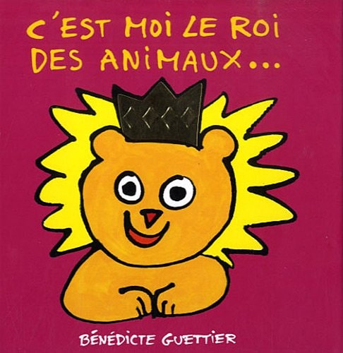 POIL AUX PATTES -1- C'EST MOI LE ROI DES ANIMAUX..., de Bénédicte Guettier | portada del libro