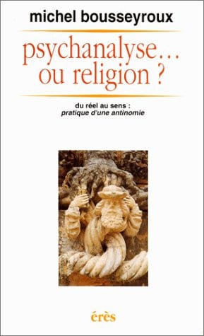 PSYCHANALYSE... OU RELIGION, de BOUSSEYROUX MIC | portada del libro