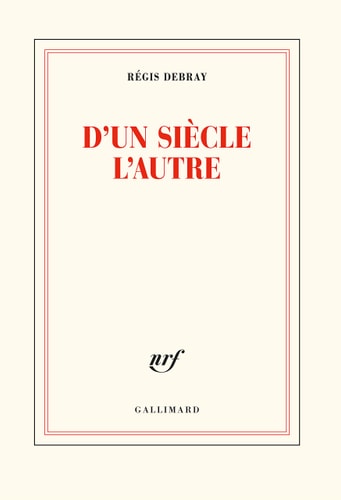 D'UN SIECLE L'AUTRE, de Régis Debray | portada del libro