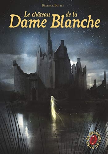 LE GRIMOIRE AU RUBIS T8 LE CHATEAU DE LA DAME BLANCHE, de Béatrice Bottet | portada del libro