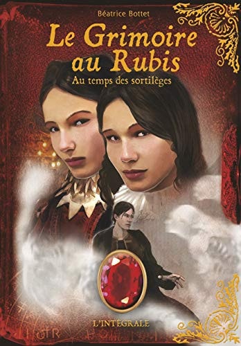 LE GRIMOIRE AU RUBIS T2 AU TEMPS DES SORTILEGES INTEGRALE CY, de Béatrice Bottet | portada del libro