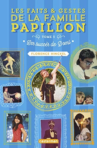 LES FAITS ET GESTES DE LA FAMILLE PAPILLON T3 LES SUCCES DE, de Florence Hinckel | portada del libro