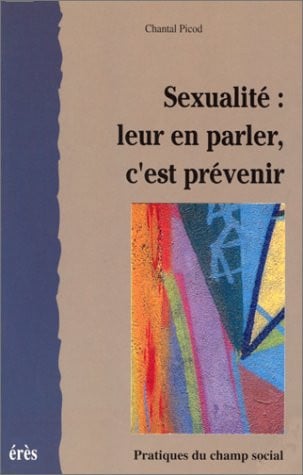 SEXUALITE LEUR EN PARLER C'EST PREVENIR, de PICOD CHANTAL | portada del libro