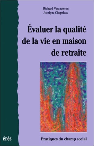 EVALUER LA QUALITE DE LA VIE EN MAISON DE RETRAITE, de CHAPELEAU JOCEL | portada del libro