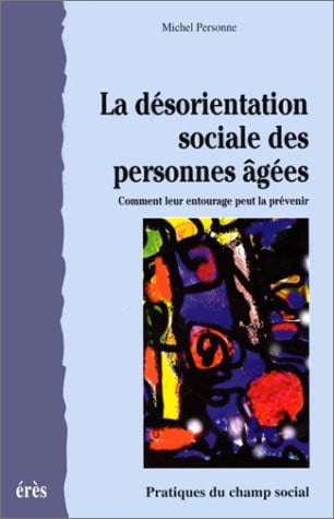 DESORIENTATION SOCIALE DES PERSONNES AGEES, de PERSONNE MICHEL | portada del libro