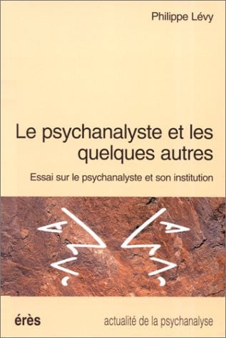 LE PSYCHANALYSTE ET LES QUELQUES AUTRES, de LEVY PHILIPPE | portada del libro