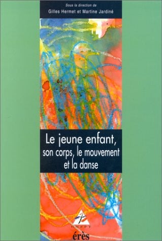LE JEUNE ENFANT SON CORPS LE MOUVEMENT ET LA DANSE, de HERMET GILLES#J | portada del libro