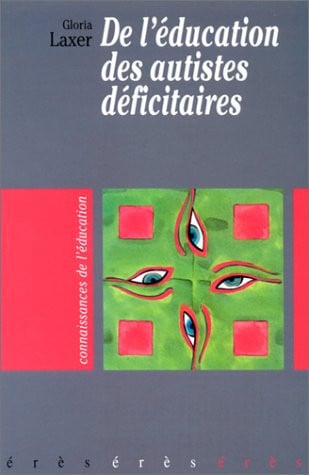 DE L'EDUCATION DES AUTISTES DEFICITAIRES, de LAXER GLORIA | portada del libro