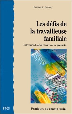 LES DEFIS DE LA TRAVAILLEUSE FAMILIALE, de BONAMY BERNADET | portada del libro