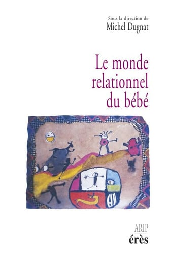 LE MONDE RELATIONNEL DU BEBE, de DUGNAT MICHEL | portada del libro