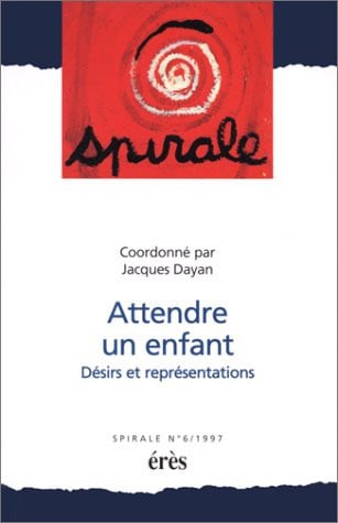 SPIRALE 06 ATTENDRE UN ENFANT, de DAYAN JACQUES | portada del libro