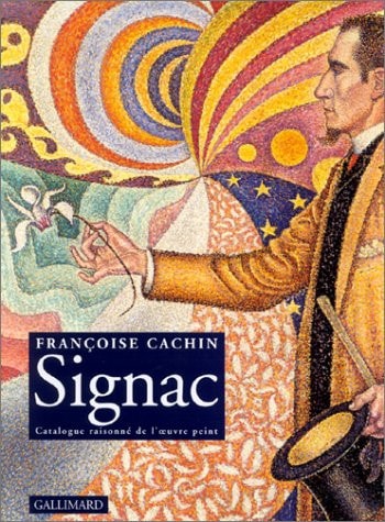 PAUL SIGNAC. CATALOGUE RAISONNE DE L'OEUVRE PEINT, de Françoise Cachin | portada del libro