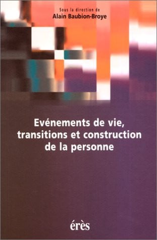 EVENEMENTS DE VIE -TRANSITION ET CONSTRUCTION DE LA PERSONNE, de BAUBION-BROYE A | portada del libro