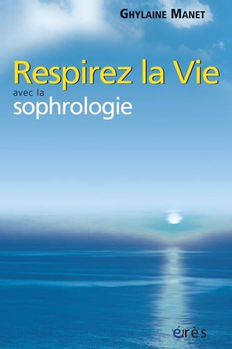 RESPIREZ LA VIE AVEC LA SOPHROLOGIE, de MANET GHYLAINE | portada del libro