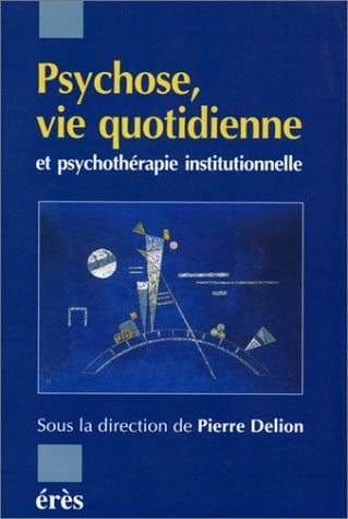 PSYCHOSE ET VIE QUOTIDIENNE, de DELION PIERRE | portada del libro