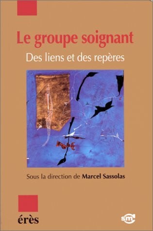 LE GROUPE SOIGNANT DES LIENS ET DES REPERES, de SASSOLAS MARCEL | portada del libro