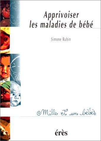 1001 BB 017 APPRIVOISER LES MALADIES DE BEBE, de RUBIN SIMONE | portada del libro