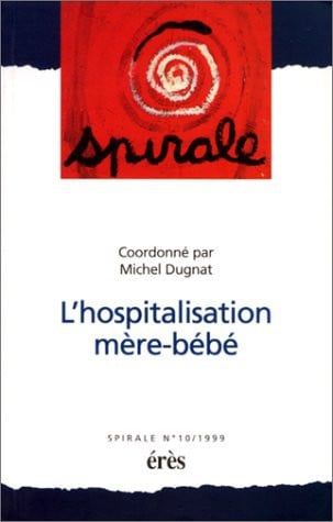 SPIRALE 10 L'HOSPITALISATION MERE BEBE, de DUGNAT MICHEL | portada del libro
