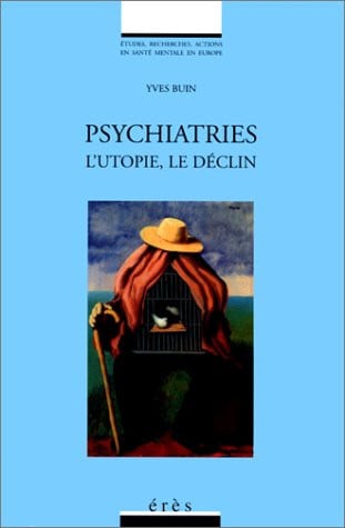 PSYCHIATRIES L'UTOPIE LE DECLIN, de BUIN YVES | portada del libro
