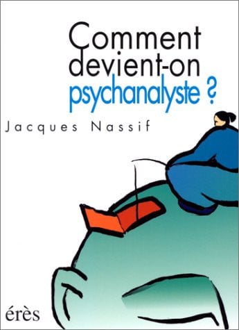 COMMENT DEVIENT-ON PSYCHANALYSTE ?, de NASSIF JACQUES | portada del libro