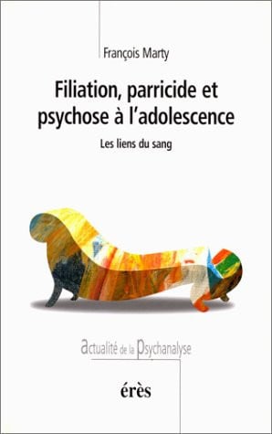 FILIATION PARRICIDE ET PSYCHOSE A L'ADOLESCENCE, de MARTY FRANCOIS | portada del libro
