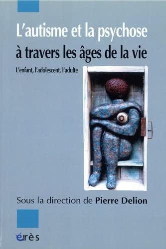 L'AUTISME ET LA PSYCHOSE A TRAVERS LES AGES DE LA VIE, de COLLECTIF | portada del libro