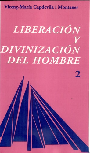 Liberación y divinización del hombre. vol. II, de Vicenç-Maria Capdevila i Montaner | portada del libro