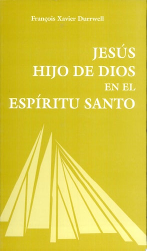 JESUS, HIJO DE DIOS EN EL ESPIRITU SANTO, de François-Xavier Durrwell | portada del libro