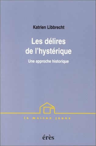 LES DELIRES DE L HYSTERIQUE, de LIBBRECHT KATRI | portada del libro