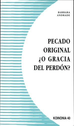 PECADO ORIGINAL, ¿O GRACIA DE PERDON?, de Barbara Andrade | portada del libro