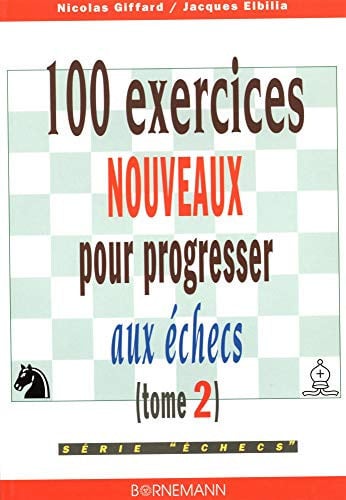 100 EXERCICES NOUVEAUX PROGRESSER AUX ECHECS, de GIFFARD N | portada del libro