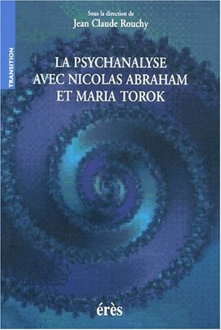 LA PSYCHANALYSE AVEC NICOLAS ABRAHAM ET MARIA TOROK, de ROUCHY JEAN-CLA | portada del libro