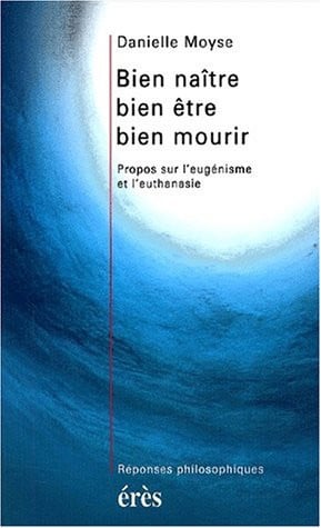 BIEN NAÎTRE BIEN ETRE BIEN MOURIR, de MOYSE DANIELLE | portada del libro