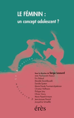 LE FEMININ UN CONCEPT ADOLESCENT ?, de LESOURD SERGE | portada del libro