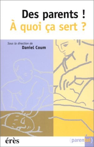 DES PARENTS A QUOI CA SERT ?, de COUM DANIEL | portada del libro