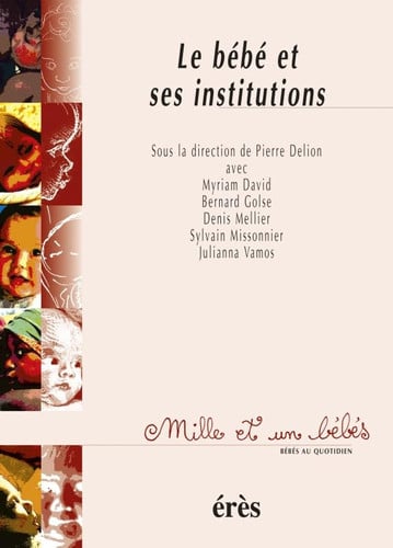 1001 BB 044 LE BEBE ET SES INSTITUTIONSS, de DELION PIERRE | portada del libro