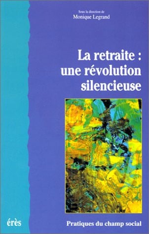 RETRAITE UNE REVOLUTION SILENCIEUSE, de LEGRAND MONIQUE | portada del libro