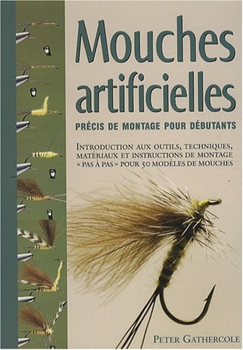 MOUCHES ARTIFICIELLES PRECIS DE MONTAGE POUR DEBUTANTS, de GATHERCOLE PETE | portada del libro