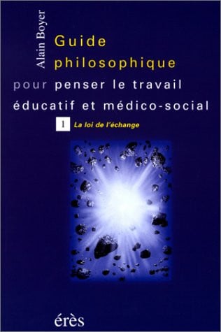 GUIDE PHILOSOPHIQUE POUR PENSER LE TRAVAIL EDUCATIF T1, de BOYER ALAIN | portada del libro