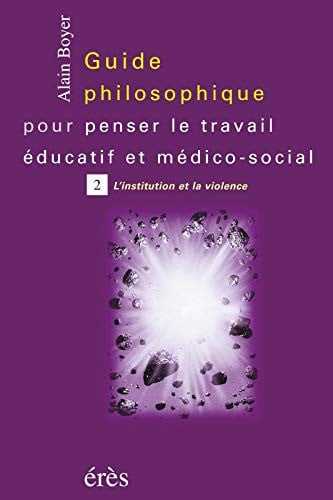 GUIDE PHILOSOPHIQUE POUR PENSER LE TRAVAIL EDUCATIF T2, de BOYER ALAIN | portada del libro