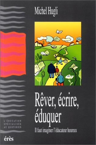 REVER ECRIRE EDUQUER, de HUGLI MICHEL | portada del libro