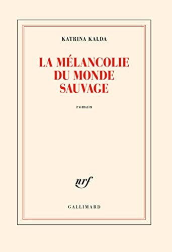 LA MELANCOLIE DU MONDE SAUVAGE, de Katrina Kalda | portada del libro