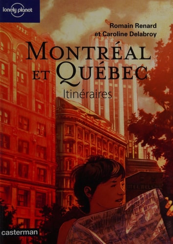 MONTREAL ET QUEBEC ITINERAIRES CITY GUIDE BD, de Romain Renard | portada del libro