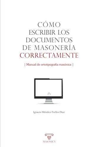 COMO ESCRIBIR LOS DOCUMENTOS DE MASONERIA CORRECTAMENTE, de M. | portada del libro