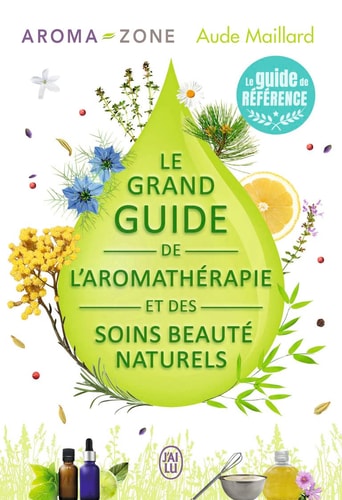 GRAN GUIDE DE L'AROMATHERAPIE ET DES SOINS BEAUTE NATURELS, de Aude Maillard | portada del libro