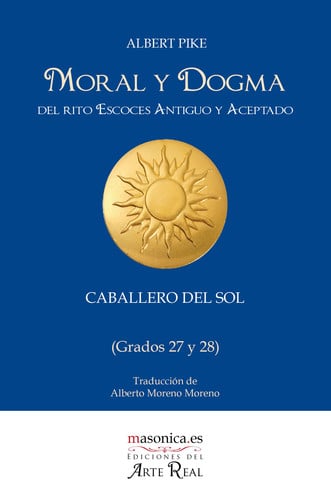 MORAL Y DOGMA (GRADOS 27 Y 28) (CABALLERO DEL SOL), de ALBERT PIKE | portada del libro