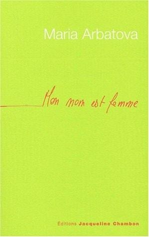 MON NOM EST FEMME, de Maria Ivanovna Arbatova | portada del libro