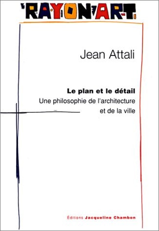 PLAN EST LE DETAIL,UNE PHILOSOPHIE DE L, de Jean Attali | portada del libro