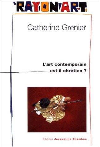 ART CONTEMPORAIN EST-IL CHRETIEN, de Catherine Grenier | portada del libro