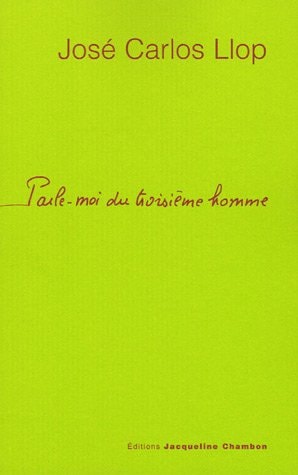 PARLE-MOI DU TROISIEME HOMME, de José Carlos Llop | portada del libro